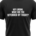 Hey Liberal, What Are You Offended By Today?